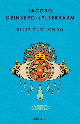 Fluir en el sin yo / Flowing in the No-Self - Jacobo Grinberg-Zylberbaum