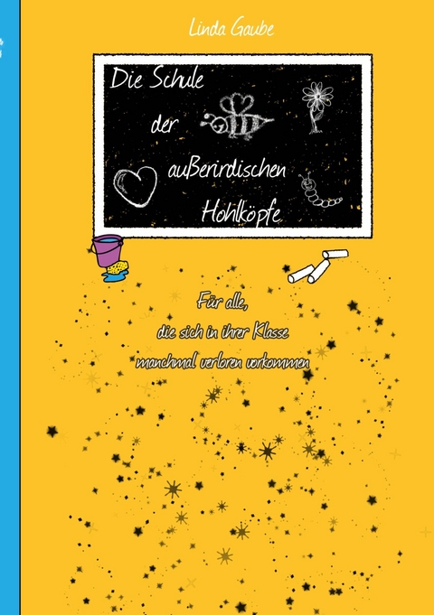 Die Schule der au&szlig;erirdischen Hohlk&ouml;pfe - Linda Gaube