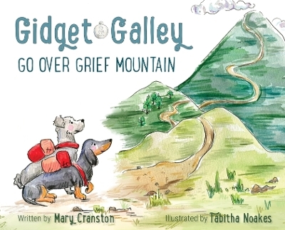 Gidget and Galley Go Over Grief Mountain - Mary Cranston