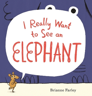 I Really Want to See an Elephant - Brianne Farley