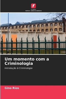 Um momento com a Criminologia - Gino R&iacute;os