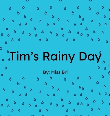 Tim's Rainy Day - Miss Bri
