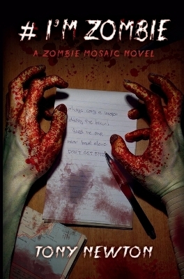 # I`m Zombie – A Zombie Mosaic Novel