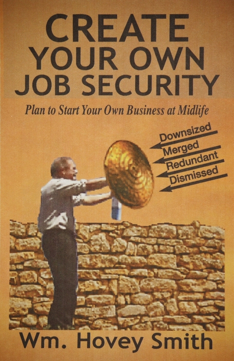 Create Your Own Job Security -  Wm. Hovey Smith
