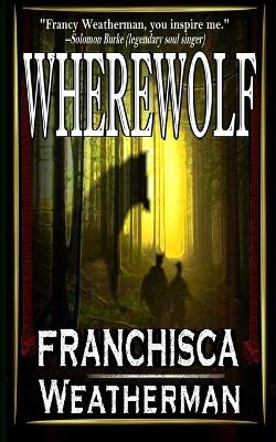 Wherewolf - Franchisca Weatherman