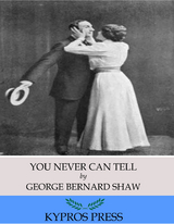You Never Can Tell -  George Bernard Shaw