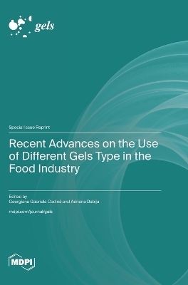 Recent Advances on the Use of Different Gels Type in the Food Industry