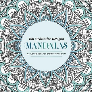 100 Meditative Designs: Mandalas