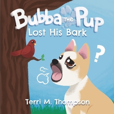Bubba the Pup Lost His Bark - Terri M Thompson