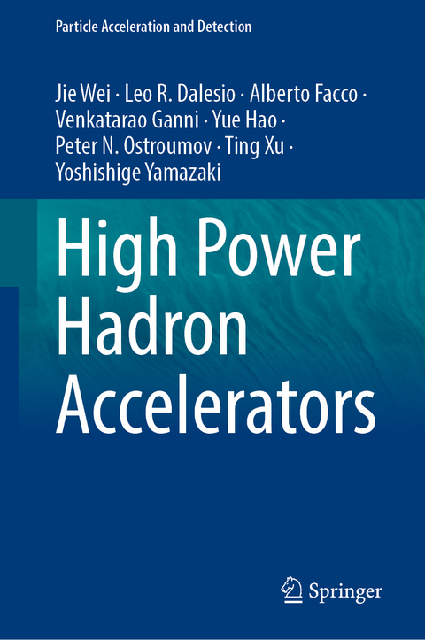High Power Hadron Accelerators - Jie Wei, Leo R. Dalesio, Alberto Facco, Venkatarao Ganni, Yue Hao, Peter N. Ostroumov, Ting XU, Yoshishige Yamazaki