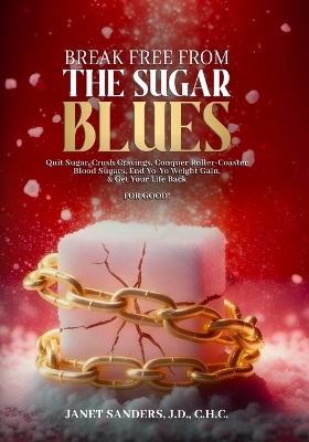 Break Free from the Sugar Blues - Janet Sanders