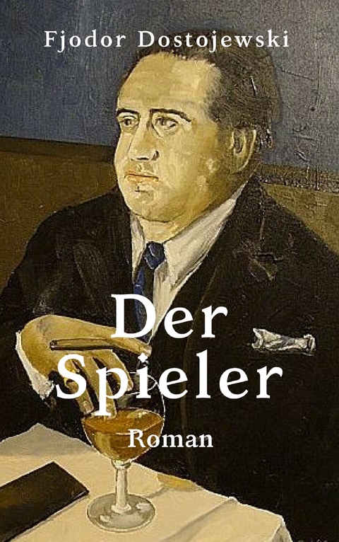 Der Spieler - Fjodor Dostojewski