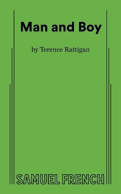 Man and Boy - A Drama in Three Acts - Terence Rattigan