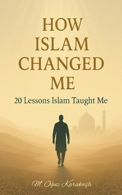 How Islam Changed Me