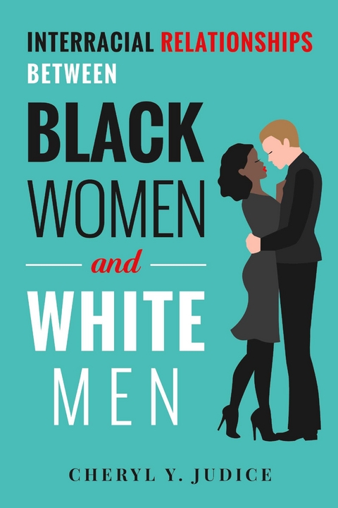 Interracial Relationships Between Black Women and White Men -  Cheryl Y. Judice