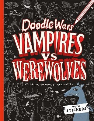 Doodle Wars Vampires Vs Werewolves - Oakley Graham