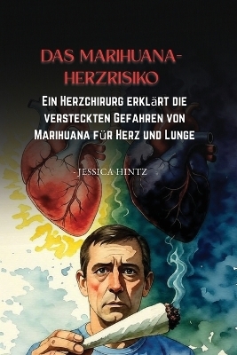 Das Marihuana-Herzrisiko - Jessica Hintz