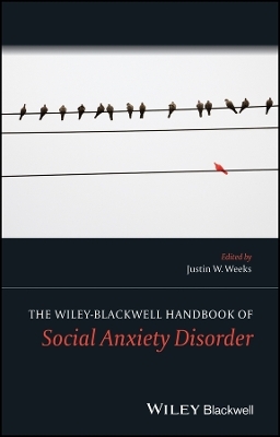 The Wiley Blackwell Handbook of Social Anxiety Disorder - J Weeks