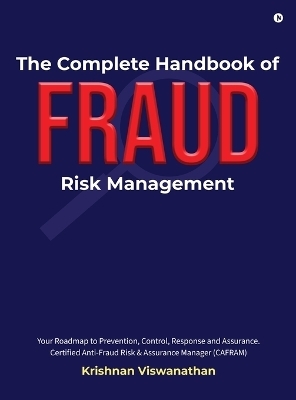 The Complete Handbook of Fraud Risk Management -  Krishnan Viswanathan