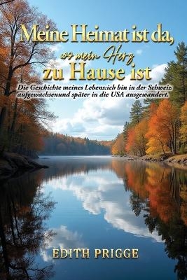 Meine Heimat ist da, zu Hause ist wo mein Herz (My Home Is Where My Heart Is)