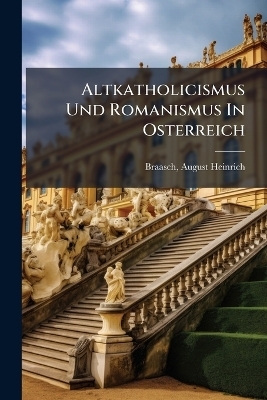 Altkatholicismus Und Romanismus In Osterreich - 