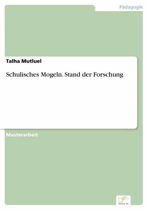 Schulisches Mogeln. Stand der Forschung -  Talha Mutluel