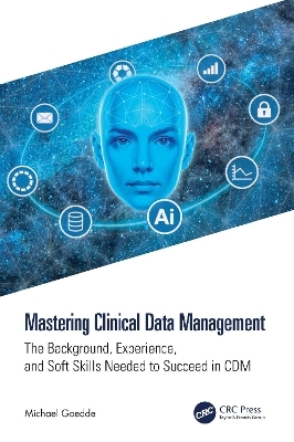 Mastering Clinical Data Management - Michael Goedde