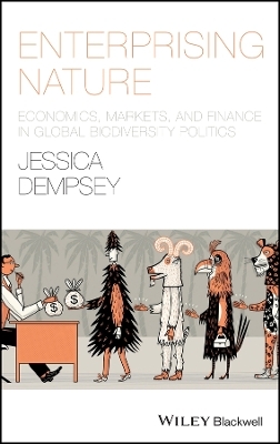 Enterprising Nature – Economics, Markets, and Finance in Global Biodiversity Politics