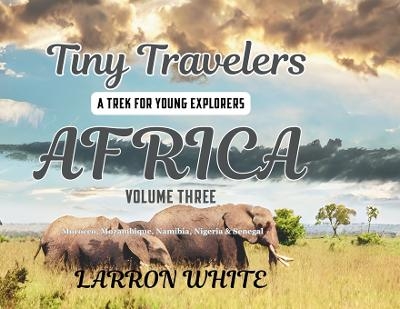 Tiny Travelers - Africa Volume 3 - Larron White