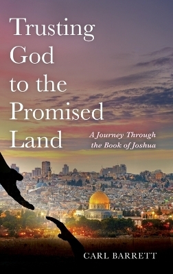 Trusting God to the Promised Land - Carl Barrett