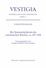 Die Senatsaristokratie des ostr&ouml;mischen Reiches, ca. 457-518 - Christoph Begass