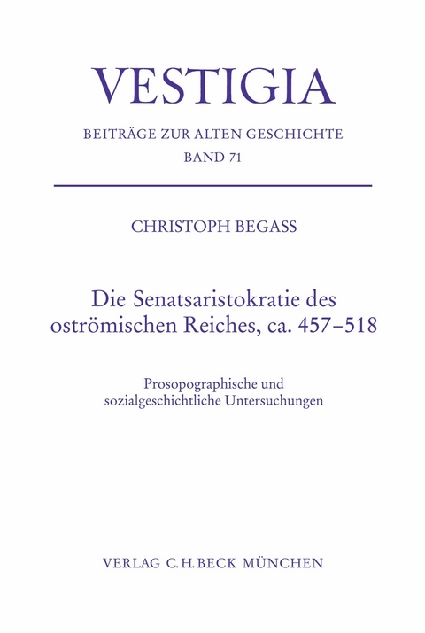 Die Senatsaristokratie des ostr&ouml;mischen Reiches, ca. 457-518 - Christoph Begass