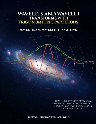 Wavelets And Wavelet Transforms With Trigonometric Partitions - Jos&eacute; Mauricio Orellana D&iacute;az