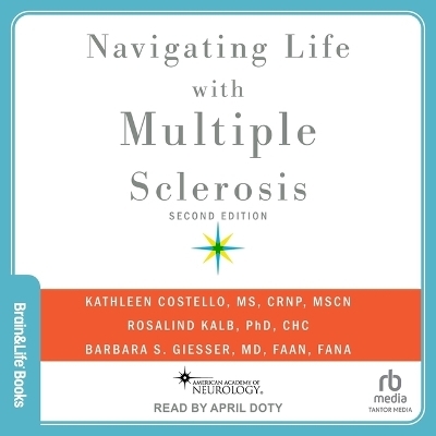 Navigating Life with Multiple Sclerosis - Barbara S Giesser, Rosalind Kalb, Kathleen Costello