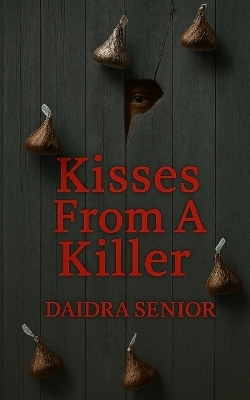 Kisses From A Killer - Daidra Senior