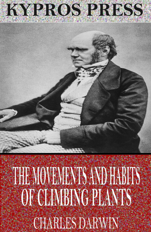 Movements and Habits of Climbing Plants -  Charles Darwin