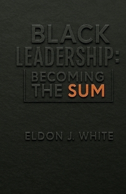 Black Leadership - Eldon J White