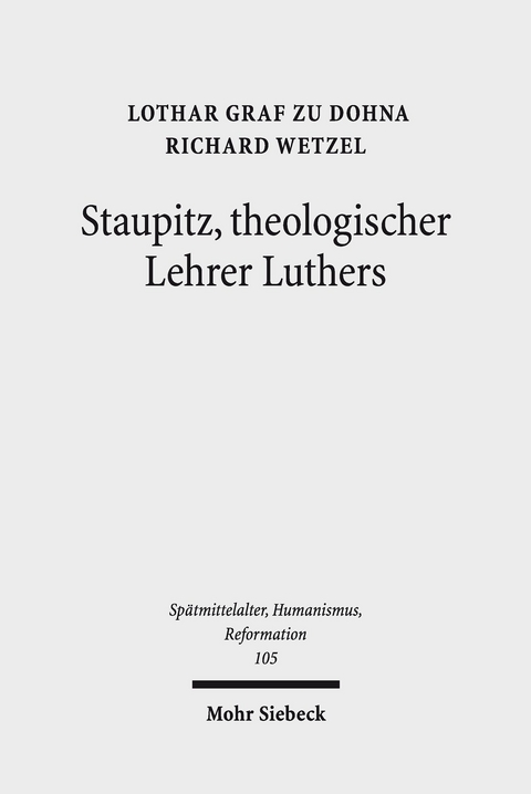 Staupitz, theologischer Lehrer Luthers -  Lothar Graf zu Dohna,  Richard Wetzel