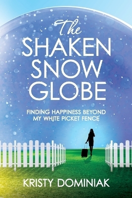 The Shaken Snow Globe - Kristy Dominiak