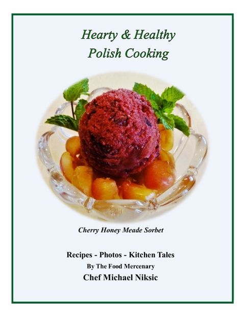 Hearty and Healthy Polish Cooking -  Michael Niksic