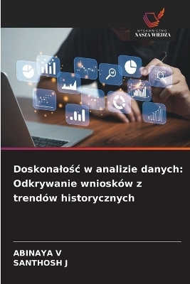 Doskonalośc w analizie danych - ABINAYA V, Santhosh J