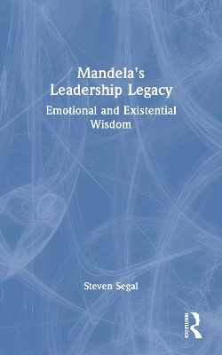 Mandela's Leadership Legacy - Steven Segal