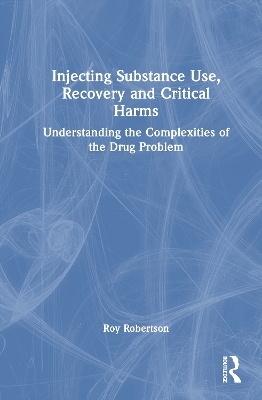 Injecting Substance Use, Recovery and Critical Harms