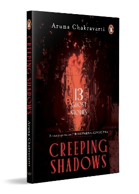 Creeping Shadows - Aruna Chakravarti
