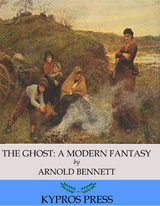 Ghost: A Modern Fantasy -  Arnold Bennett