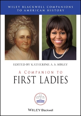 A Companion to First Ladies - KAS Sibley