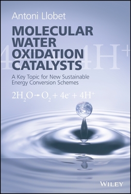 Molecular Water Oxidation Catalysis &ndash; A Key Topic for New Sustainable Energy Conversion Schemes - Antoni Llobet