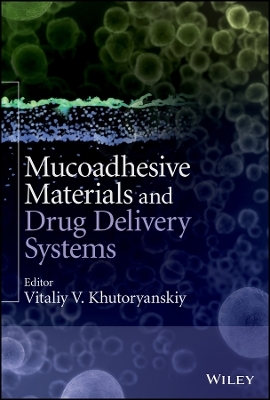 Mucoadhesive Materials and Drug Delivery Systems - Vitaliy V. Khutoryanskiy