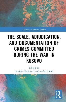The Scale, Adjudication, and Documentation of Crimes Committed During the War in Kosovo - 
