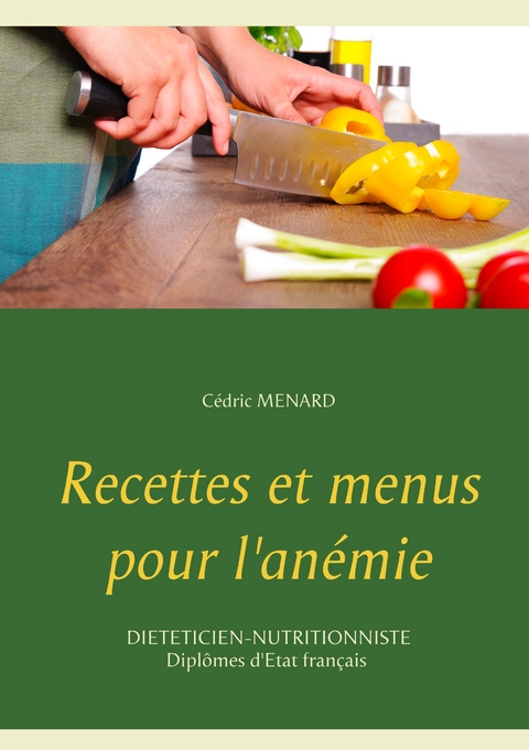 Recettes et menus pour l'an&eacute;mie - Cedric Menard
